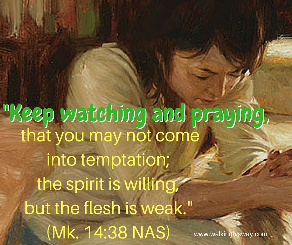 July 8 Mk14.38 watch pray